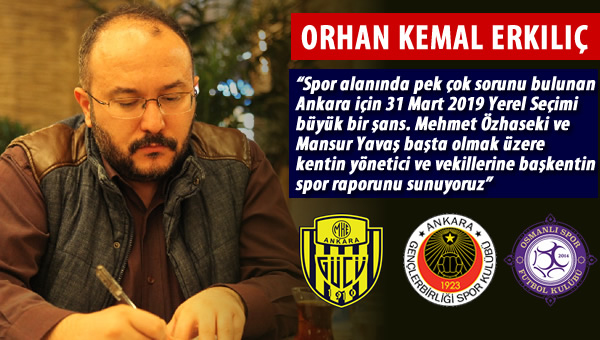 Orhan Kemal Erkılıç'tan Ankara'nın Spor MR'ı