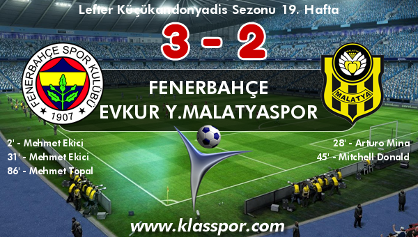 Fenerbahçe 3 - Evkur Y.Malatyaspor 2