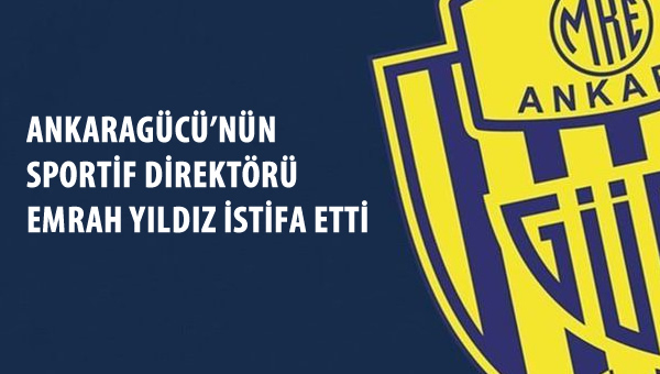 Ankaragücü'nde Emrah Yıldız istifa etti