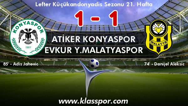Atiker Konyaspor 1 - Evkur Y.Malatyaspor 1