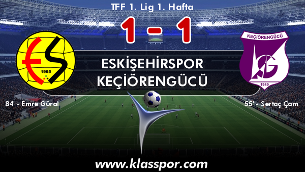 Eskişehirspor 1 - Keçiörengücü 1