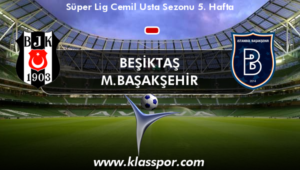 Beşiktaş  - M.Başakşehir 