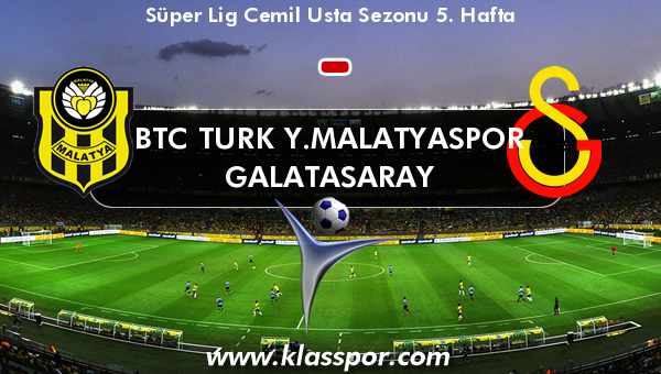 BTC Turk Y.Malatyaspor  - Galatasaray 