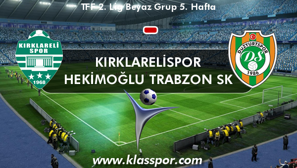 Kırklarelispor  - Hekimoğlu Trabzon SK 