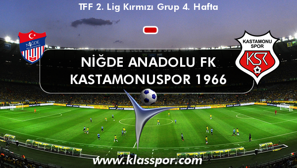Niğde Anadolu FK  - Kastamonuspor 1966 