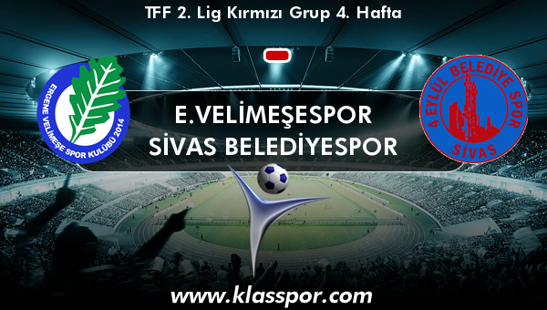 E.Velimeşespor  - Sivas Belediyespor 