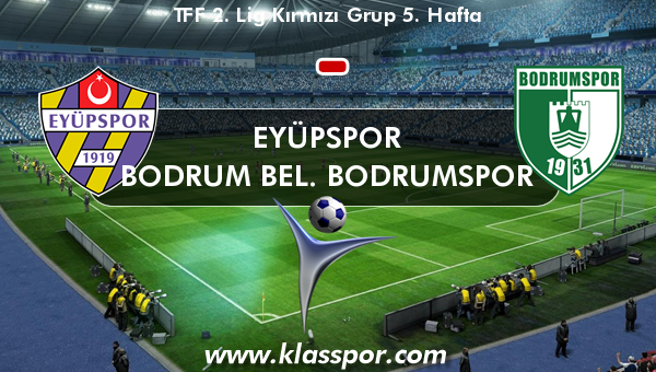 Eyüpspor  - Bodrum Bel. Bodrumspor 