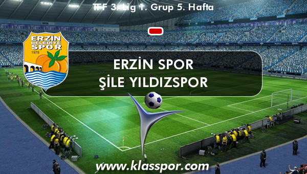 Erzin Spor  - Şile Yıldızspor 