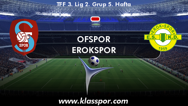 Ofspor  - Erokspor 