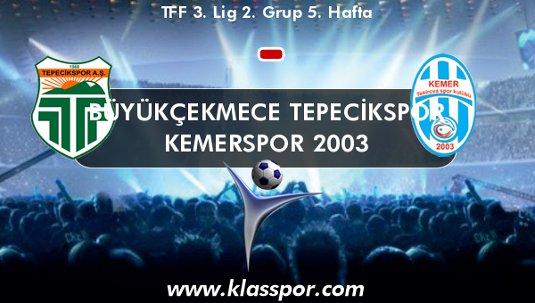 Büyükçekmece Tepecikspor  - Kemerspor 2003 