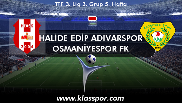 Halide Edip Adıvarspor  - Osmaniyespor FK 