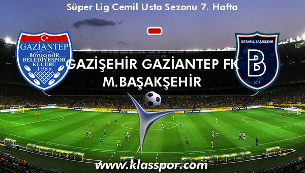 Gazişehir Gaziantep FK  - M.Başakşehir 