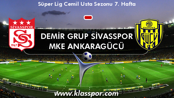 Demir Grup Sivasspor  - MKE Ankaragücü 