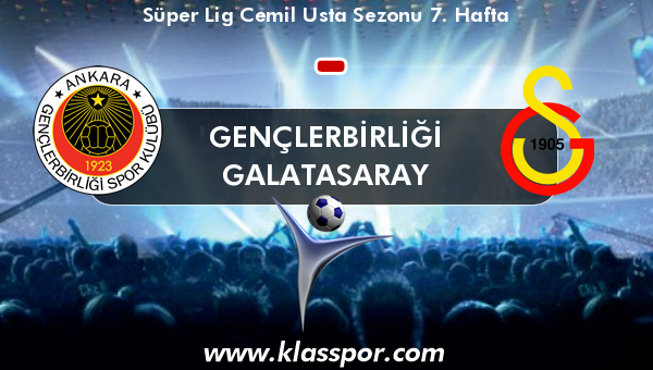 Gençlerbirliği  - Galatasaray 