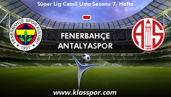 Fenerbahçe  - Antalyaspor 