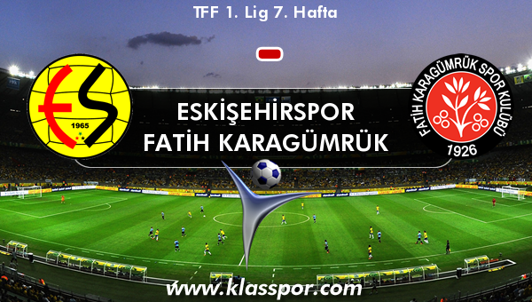 Eskişehirspor  - Fatih Karagümrük 