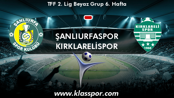 Şanlıurfaspor  - Kırklarelispor 