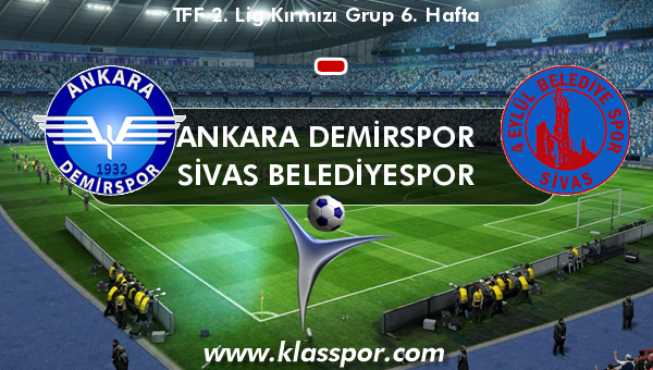 Ankara Demirspor  - Sivas Belediyespor 