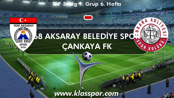 68 Aksaray Belediye Spor  - Çankaya FK 