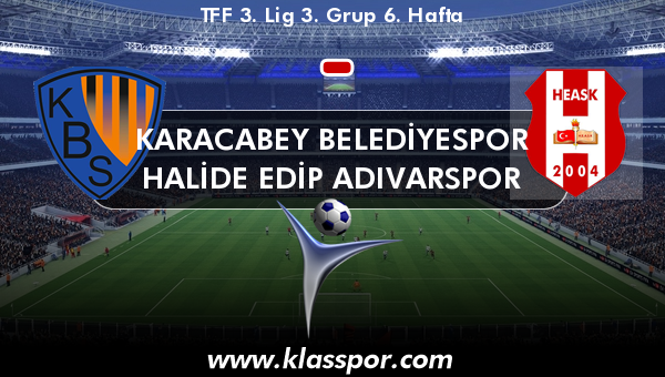 Karacabey Belediyespor  - Halide Edip Adıvarspor 