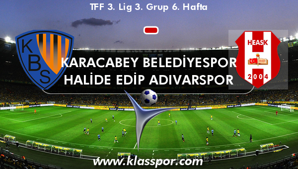 Karacabey Belediyespor  - Halide Edip Adıvarspor 