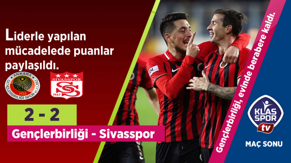 Gençlerbirliği 2 - 2 Sivasspor