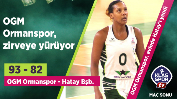 OGM Ormanspor 93 - 82 Hatay Bşb.