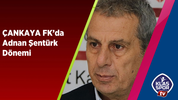 Çankaya FK'da Adnan Şentürk Dönemi