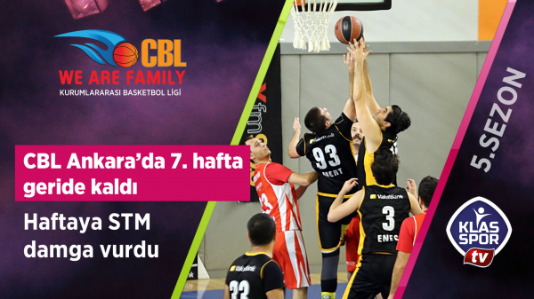 CBL Ankara’da 7. Haftanın Ardından