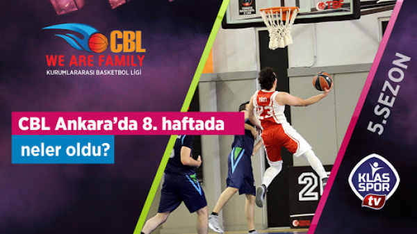 CBL Ankara’da 8. Haftanın Ardından