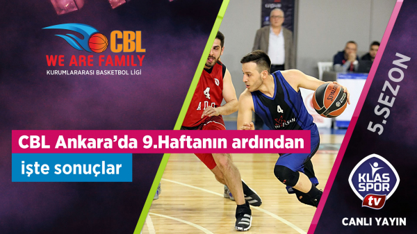 CBL Ankara’da 9. Haftanın Ardından