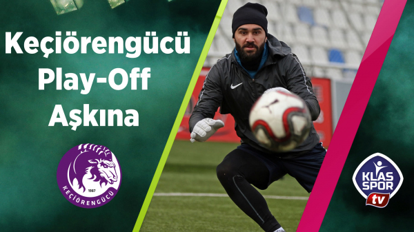 Keçiörengücü Play-Off aşkına 