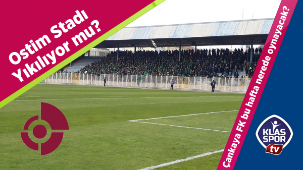 OSTİM Stadı Yıkılıyor mu?