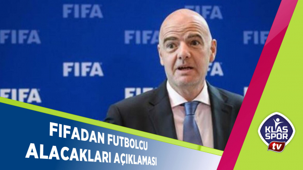 FIFA'DAN FUTBOLCU ALACAKLARI AÇIKLAMASI