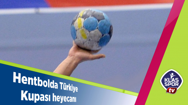 Hentbolda Türkiye Kupası heyecanı
