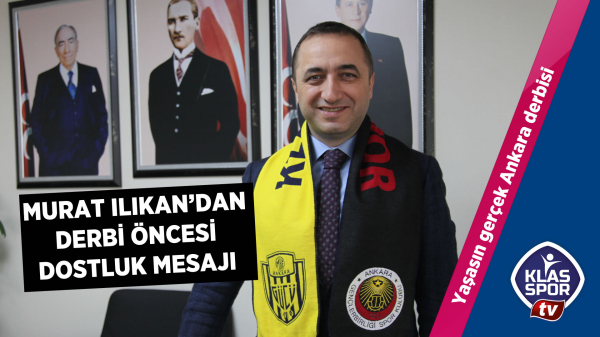 Murat Ilıkan'dan derbi öncesi dostluk mesajı