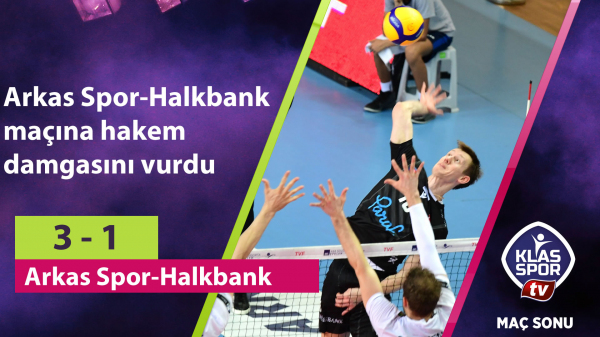 Arkas Spor-Halkbank maçına hakem damgasını vurdu