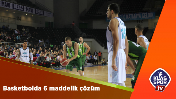 Basketbolda 6 maddelik çözüm 