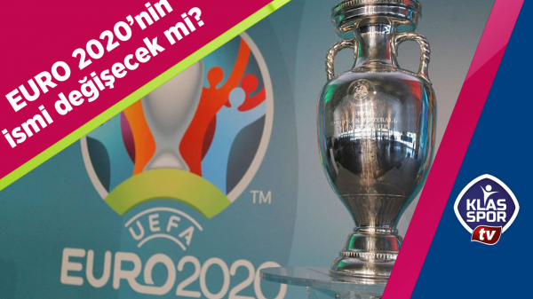 EURO 2020'nin ismi değişecek mi?