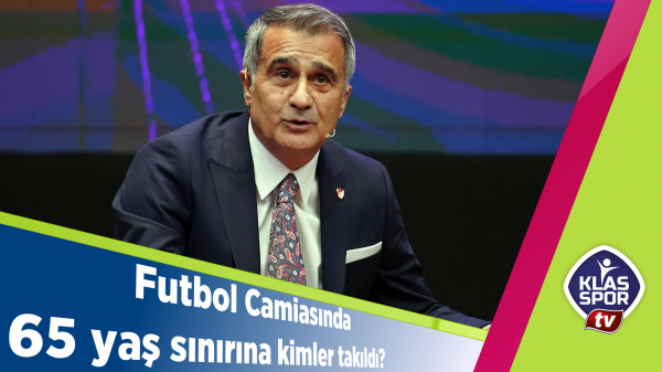 Futbol Camiasında 65 yaş sınırına kimler takıldı?