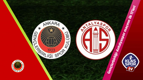 Gençlerbirliği-Antalyaspor maçının ilk 11'leri