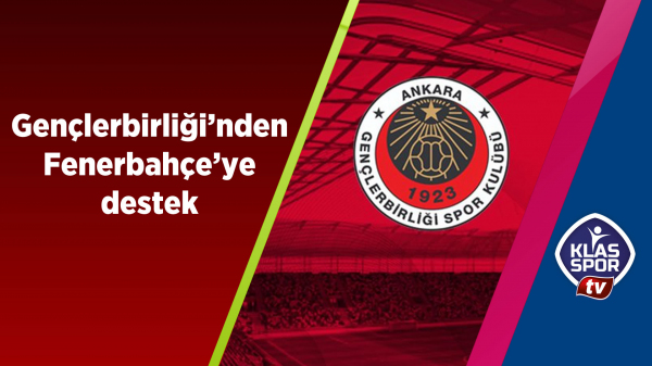 Gençlerbirliği'nden Fenerbahçe'ye destek