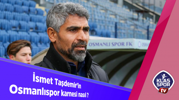 İsmet Taşdemir'in Osmanlıspor karnesi nasıl? 