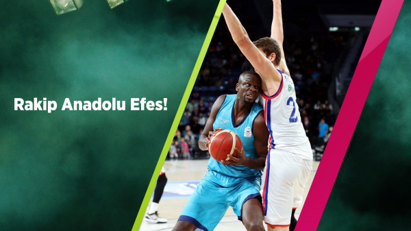 Rakip Anadolu Efes!