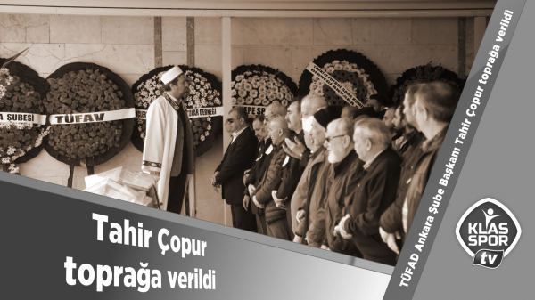 Tahir Çopur toprağa verildi 