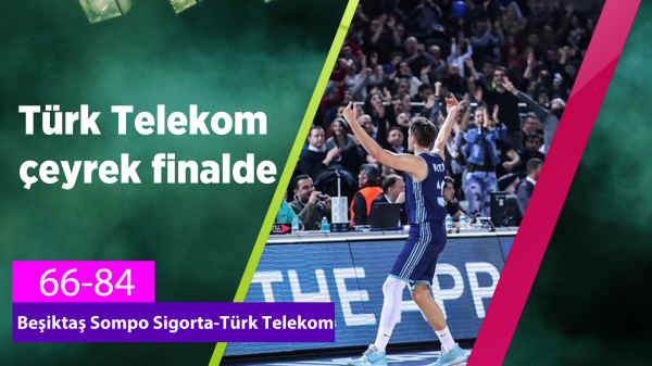 Türk telekom çeyrek finalde