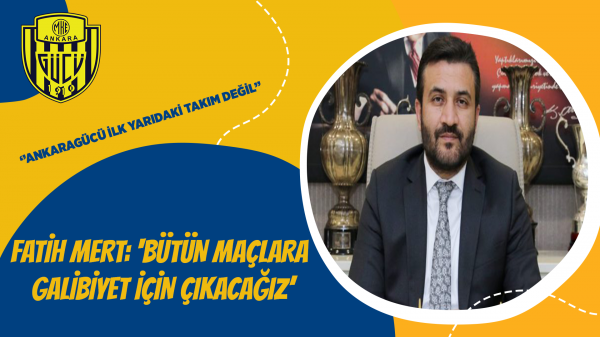 Başkan Fatih Mert:''Bütün maçlara galibiyet için çıkacağız''