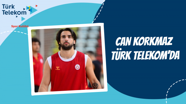 Can Korkmaz Türk Telekom'da