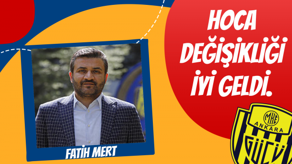 Fatih Mert: Hoca değişikliği iyi geldi...