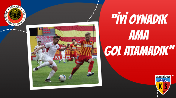 ''İyi Oynadık Ama Gol Atamadık''